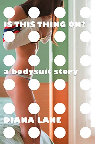 Is This Thing On?: A Bodysuit Story