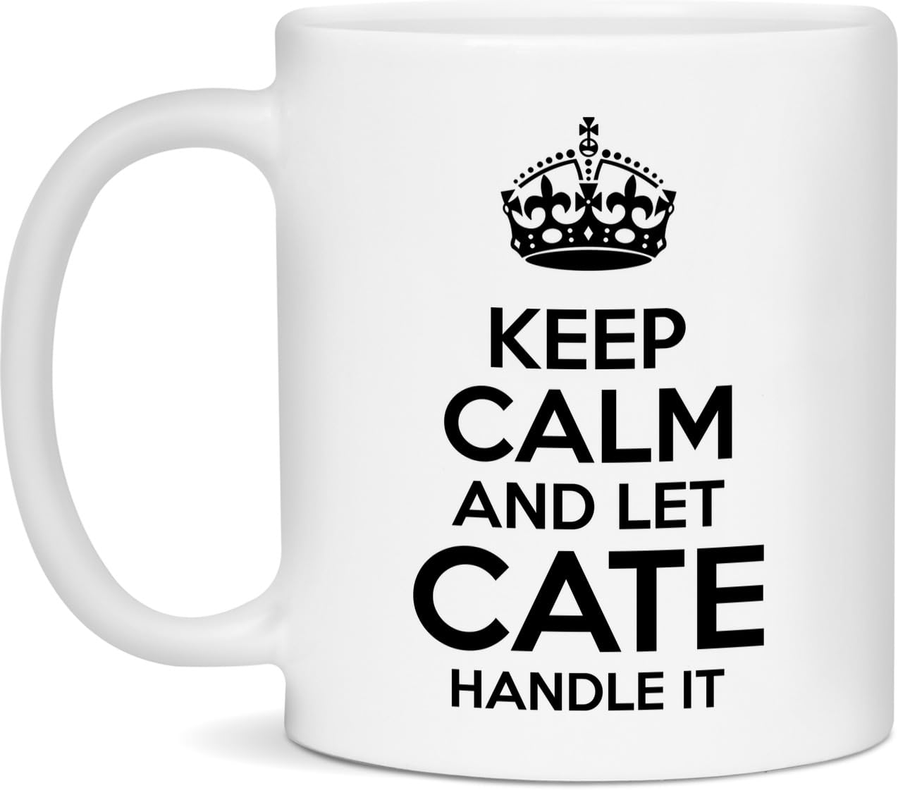 Cate Mug - Funny Gift for Coffee & Tea Lovers - Ceramic White 11oz Mug Keep Calm And Let Cate Handle It - White - 11oz