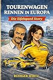Tourenwagen Rennen in Europa: Die Eifelspeed Story (Eifelspeed Racing, Band 1)