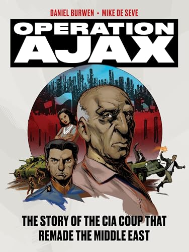 Operation Ajax: The Story of the CIA Coup that Remade the Middle East