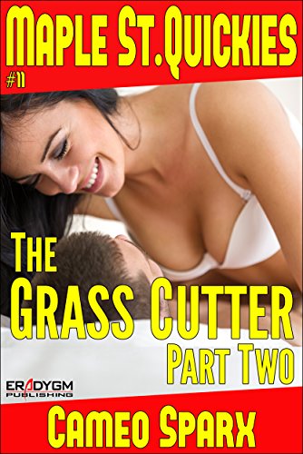 The Grass Cutter - Part Two: Maple Street Quickie (Maple Street Quickies Book 11)