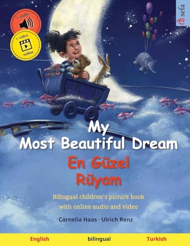 My Most Beautiful Dream   En Güzel Rüyam (English   Turkish): Bilingual children's picture book, with online audio and video (Sefa Picture Books in Two Languages)