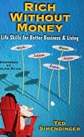Rich Without Money 0970240538 Book Cover
