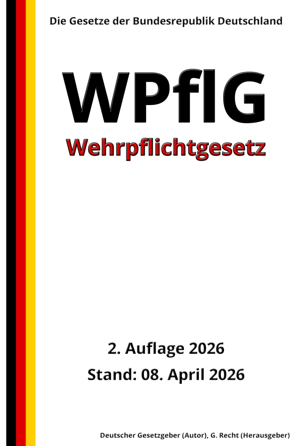 Wehrpflichtgesetz - WPflG, 2. Auflage 2026: Die Gesetze der Bundesrepublik Deutschland