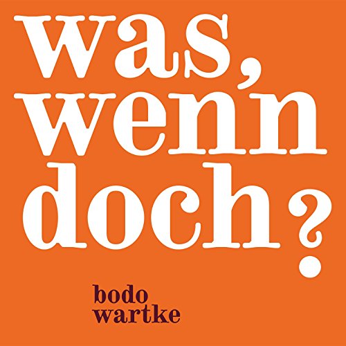 Was, wenn doch