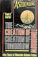 The Creation of Tomorrow: Fifty Years of Magazine Science Fiction 0231042108 Book Cover