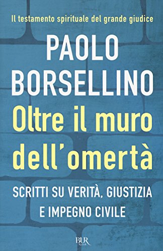 Oltre il muro dell'omertà. Scritti su verità, giustizia e impegno civile