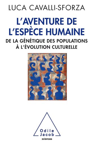 Télécharger Aventure de l’espèce humaine (L'): De la génétique des populations à l'évolution culturelle ( PDF