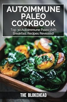 Autoimmune Paleo Cookbook: Top 30 Autoimmune Paleo (AIP) Breakfast Recipes Revealed!