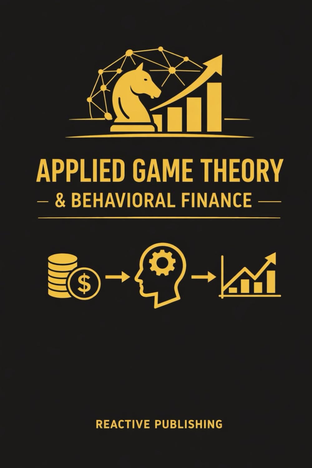 Applied Game Theory & Behavioral Finance: Strategic Incentives, Market Psychology, and Decision Models for Modern Finance (Quantitative Economics & Python Series)