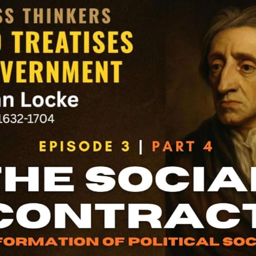 John Locke’s Social Contract Theory | The Birth of Political Society | Timeless Thinkers Ep.3 Part 4
