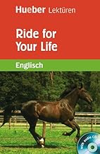 Ride for Your Life. Lektüre + CD: 2 Lernjahr / 6. Klasse / 500 Wörter