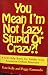 You Mean I'm Not Lazy, Stupid or Crazy?!: A Self-Help Book for Adults with Attention Deficit Disorder