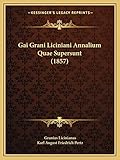 Gai Grani Liciniani Annalium Quae Supersunt (1857) (Latin Edition)