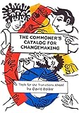  The Commoner’s Catalog for Changemaking: Tools for the Transitions Ahead