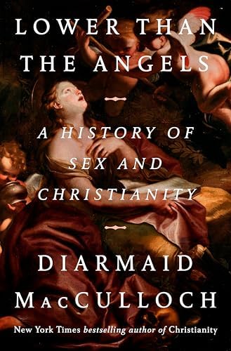 Lower than the Angels: A History of Sex and Christianity by Diarmaid MacCulloch
