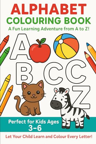 A L P H A B E T COLOURING BOOK A Fun Learning Adventure from A to Z!