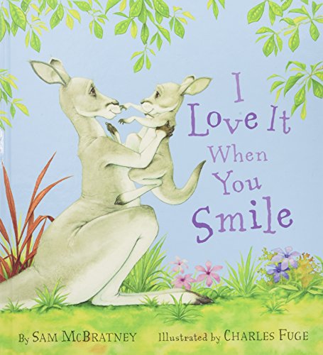 Cover of I Love It When You Smile: A Heartwarming Picture Book About a Grumpy Kangaroo for Kids (Ages 4-8)