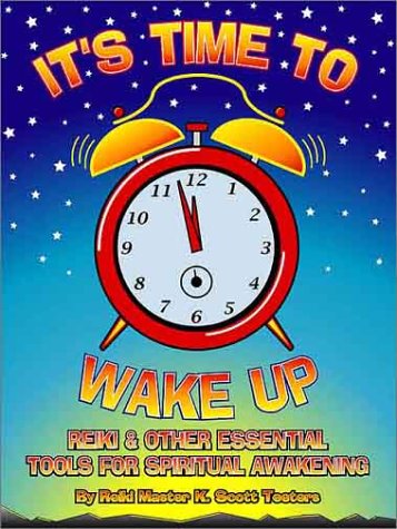 It's Time To Wake Up: Reiki & Other Essential Tools for Spiritual Awakening