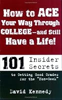 How to Ace Your Way Through College and Still Have a Life! 0977223906 Book Cover