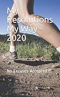 My Resolutions My Way - 2020 : No Excuses Accepted !!! 1712128752 Book Cover