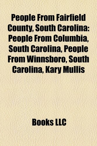 People from Fairfield County, South Carolina: People from Columbia, South Carolina, People from Winnsboro, South Carolina, Kary Mullis