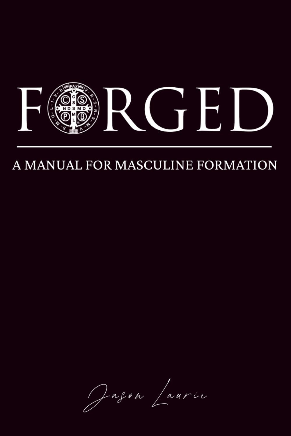 FORGED: A Manual for Masculine Formation