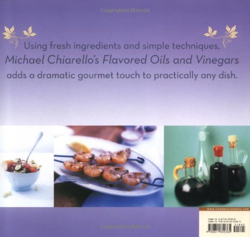 Michael Chiarello's Flavored Oils and Vinegars: 100 Recipes for Cooking with Infused Oils and Vinegars