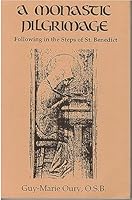 A Monastic Pilgrimage: Following in the Steps of Saint Benedict 1879007282 Book Cover