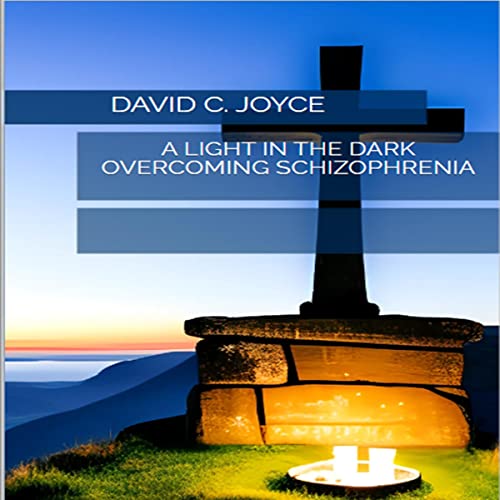 Amazon A Light In The Dark Overcoming Schizophrenia Audible 