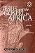 Jesus And The Gospel In Africa: History And Experience (Theology in Africa Series)