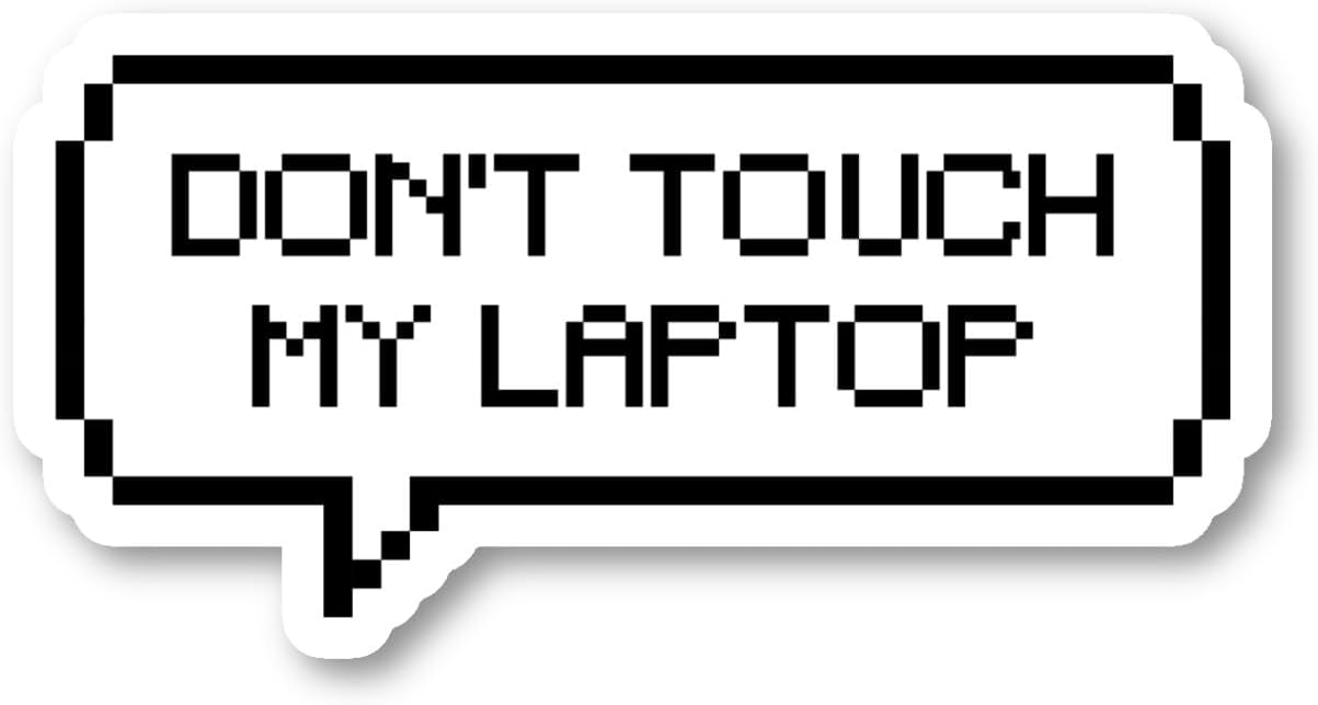 Don't Touch My Laptop Sticker Geek Stickers - Laptop Stickers - 2" Vinyl Decal - Laptop, Phone, Tablet Vinyl Decal Sticker S1121