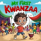 My First Kwanzaa books for kids: Storybook About Culture and Principles of Kwanzaa Holiday to Learn and Celebrate for Kids