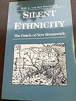 Silent Ethnicity: The Dutch of New Brunswick 0920483283 Book Cover