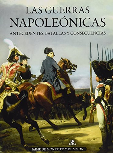 Guerras Napolenicas,Las. Antecedentes, batallas y consecuencias (Tcticas, Batallas e Historia Militar)