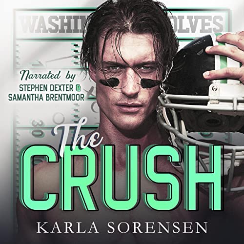 The Crush (Audible Audio Edition) Karla Sorensen, Stephen