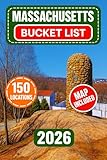 Massachusetts Bucket List : Discover 150 Iconic Landmarks, Coastal Gems, Scenic Drives & Unforgettable Adventures Across the Bay State