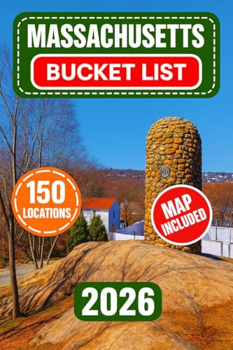 Massachusetts Bucket List : Discover 150 Iconic Landmarks, Coastal Gems, Scenic Drives & Unforgettable Adventures Across the Bay State