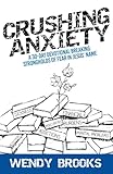 Crushing Anxiety: A 30-Day Devotional Breaking Strongholds of Fear in Jesus' Name