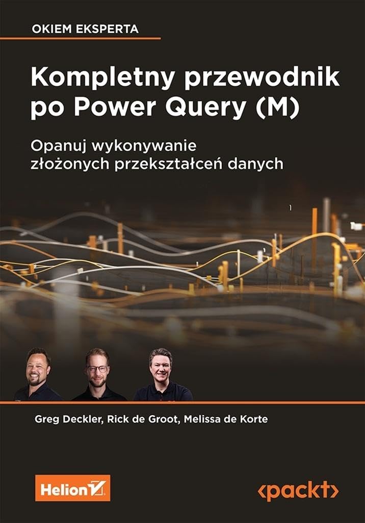 Kompletny przewodnik po Power Query (M).: Opanuj wykonywanie złożonych przekształceń danych
