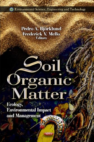 Soil Organic Matter: Ecology, Environmental Impact and Management (Environmental Science, Engineering and Technology)