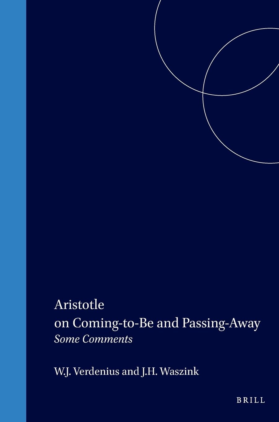 Aristotle on Coming-to-be and Passing-away: Some Comments (Philosophia Antiqua): 1