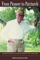 From Pioneer to Patriarch: Reminiscences of Lloyd M. Bentsen Sr., 1893-1989 0988508303 Book Cover
