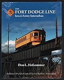 The Fort Dodge Line: Iowas Feisty Interurban