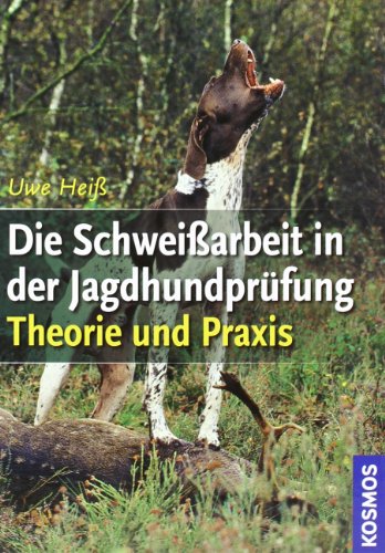 Die Schweißarbeit in der Jagdhundprüfung: Theorie und Praxis Die Schweißarbeit in der Jagdhundprüfung: Theorie und Praxis