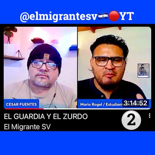 No.2_EL GUARDIA Y EL ZURDITO / Canal ElMigranteSV / YT / 30122025