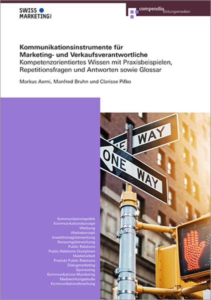 Kommunikationsinstrumente für Marketing- und Verkaufsverantwortliche: Kompetenzorientiertes Wissen mit Praxisbeispielen, Repetitionsfragen und ... Glossar (Marketing- und Verkaufsfachleute)