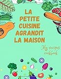  La petite cuisine Agrandit la maison : My recipes cookbook