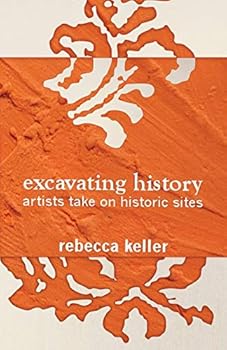 Paperback Excavating History: artists take on historic sites Book