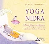 Yoga-Nidra: Geführte Entspannungsübungen: Geführte Entspannungsübungen zur Stärkung von Konzentration, Gedächtnis und Selbstwahrnehmung
